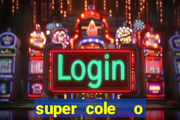 super cole  o 7784 jogos download